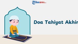 Doa-Tahiyat-Akhir-Lengkap-Sampai-Salam-Bacaan-Arab-Latin-dan-Artinya.jpg