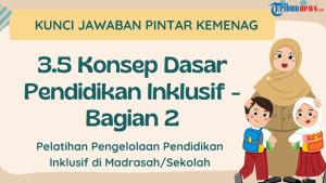Kunci-Jawaban-Modul-35-Konsep-Dasar-Pendidikan-lnklusif-Bagian-2-PINTAR-Kemenag.jpg