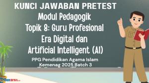 Kunci-jawaban-Pretest-Modul-Pedagogik-Topik-8-Guru-Profesional-Era-Digital-dan-AI-PPG.jpg