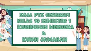 Soal-PTS-Geografi-Kelas-10-Semester-1-Kurikulum-Merdeka-dan-Kunci-Jawaban.jpg