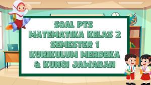 Soal-PTS-Matematika-Kelas-2-Semester-1-Kurikulum-Merdeka-dan-Kunci-Jawaban.jpg