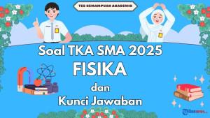 Soal-TKA-SMA-Fisika-2025-dan-Kunci-Jawaban-Tes-Kemampuan-Akademik-Mapel-Pilihan.jpg