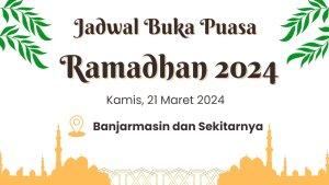 cek-jadwal-buka-puasa-banjarmasin-kamis-21-maret-2024-dan-doa-berbuka-puasa-hari-ini.jpg