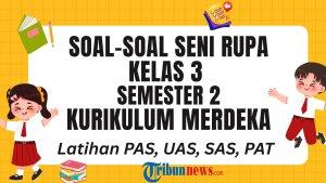 soal-Seni-Rupa-Kelas-3-Semester-2-Kurikulum-Merdeka-dan-Kunci-Jawaban-PAS-UAS-PAT-SAS-ewf.jpg