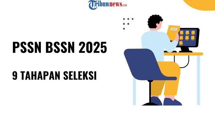 9 Tahapan Seleksi PSSN 2025: Tes Administrasi, Fisik, hingga Wawancara