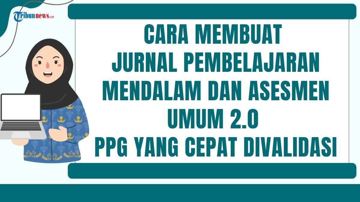 Cara buat jurnal pembelajaran mendalam dan asesmen umum 2 0 ppg cepat