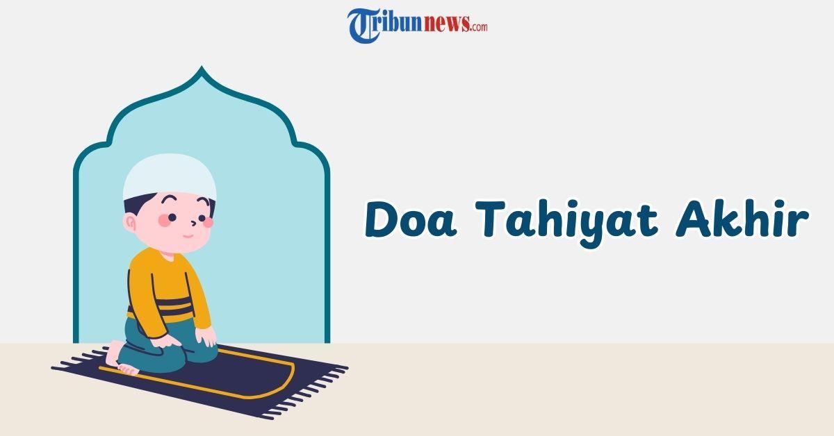 Doa-Tahiyat-Akhir-Lengkap-Sampai-Salam-Bacaan-Arab-Latin-dan-Artinya.jpg