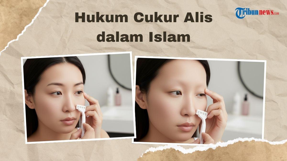 Hukum Mencukur Alis bagi Wanita, Apakah Haram Menurut Hadis?