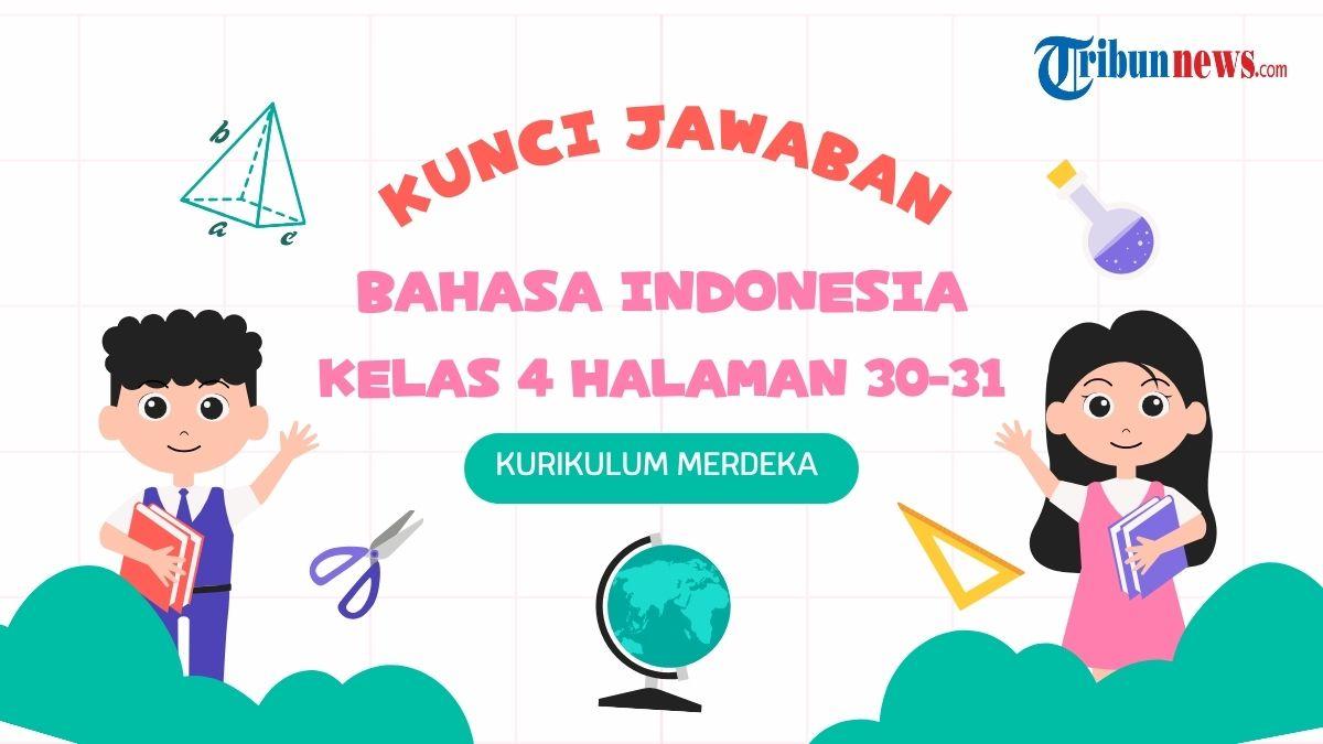 Kunci Jawaban Bahasa Indonesia Kelas 4 Halaman 30 31, Mengapa Tigor Suka Menyiram Tanaman?