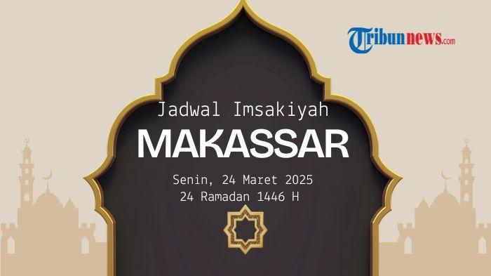 Jadwal Imsakiyah Makassar Senin, 24 Maret 2025/24 Ramadan 1446 H, Subuh Pukul  04.51 WITA