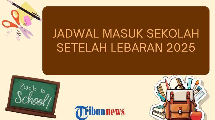 Jadwal Siswa TK, SD, SMP, hingga SMA Masuk Sekolah Setelah Libur Panjang Selama Lebaran 2025