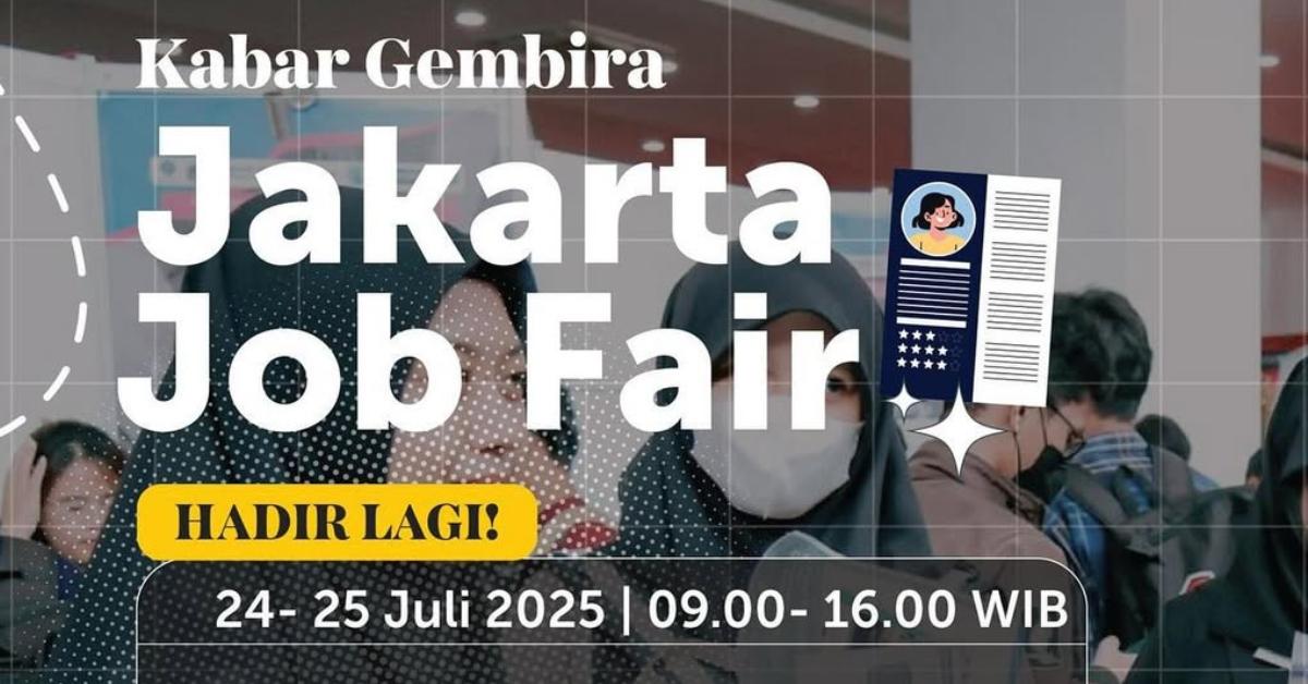 Jakarta Job Fair Kembali Digelar 24-25 Juli 2025, Gratis dan Terbuka untuk Umum