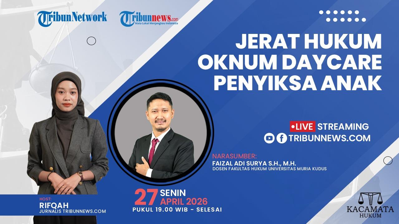 Talkshow Kacamata Hukum 27 April 2026: Jerat Hukum Oknum Daycare Penyiksa Anak