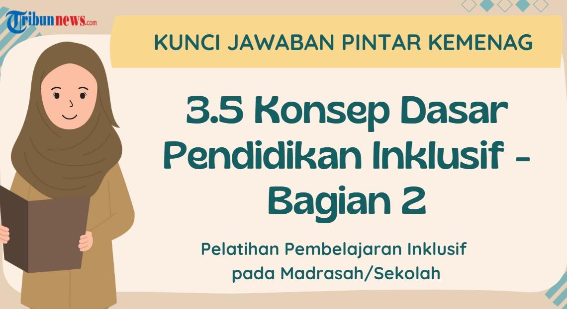 Kunci Jawaban 3.5 Konsep Dasar Pendidikan lnklusif - Bagian 2, Pelatihan PINTAR Kemenag