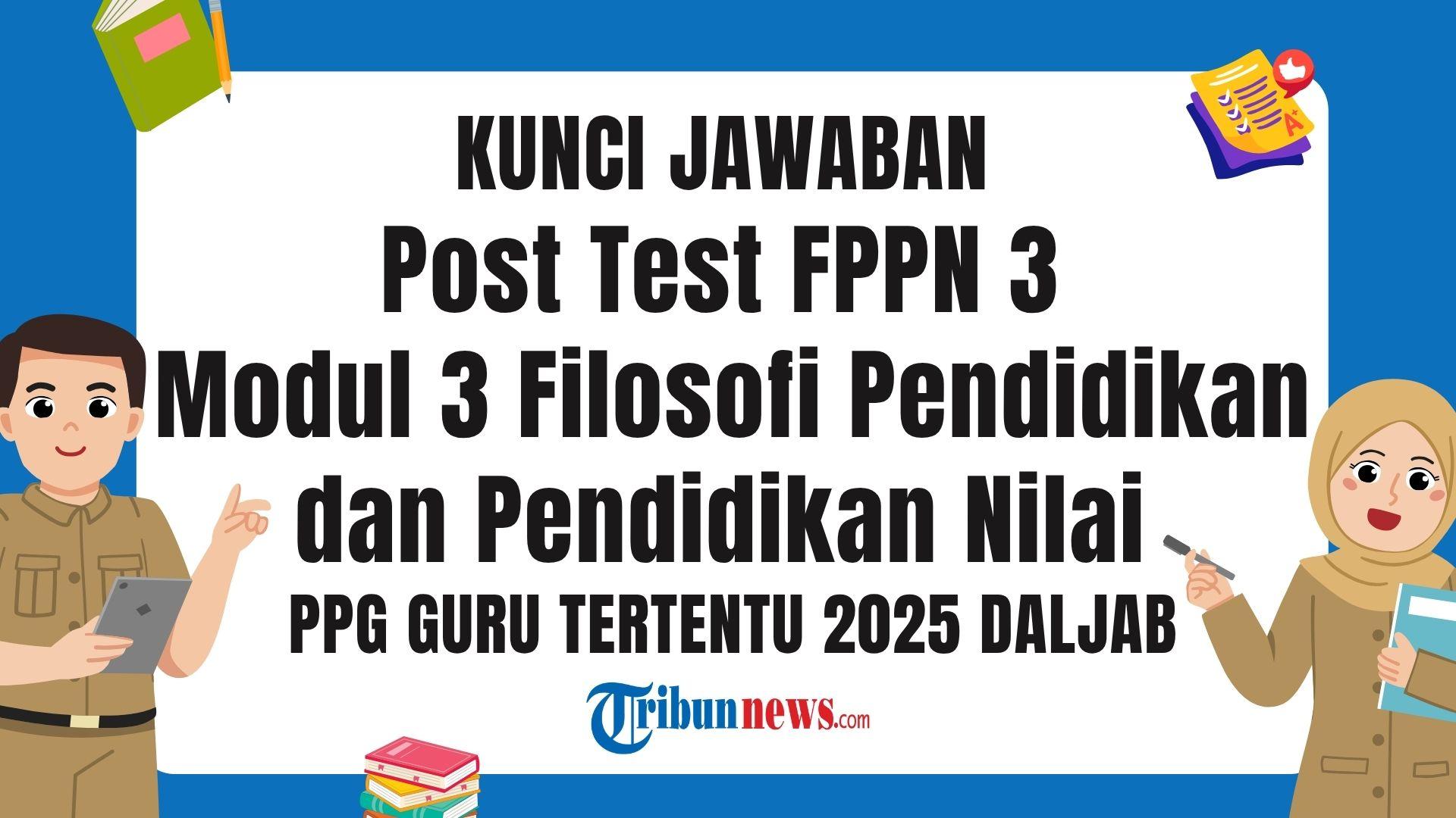 Kunci Jawaban Post Test Fppn 3 Modul 3 Filosofi Pendidikan Dan