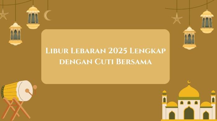 Libur Lebaran 2025 Lengkap dengan Cuti Bersama, Cek Jadwalnya