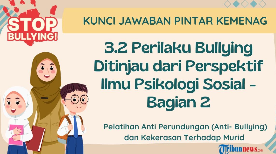 Kunci Jawaban 3.2 Perilaku Bullying Ditinjau dari Perspektif Ilmu Psikologi Sosial-Bagian 2, PINTAR