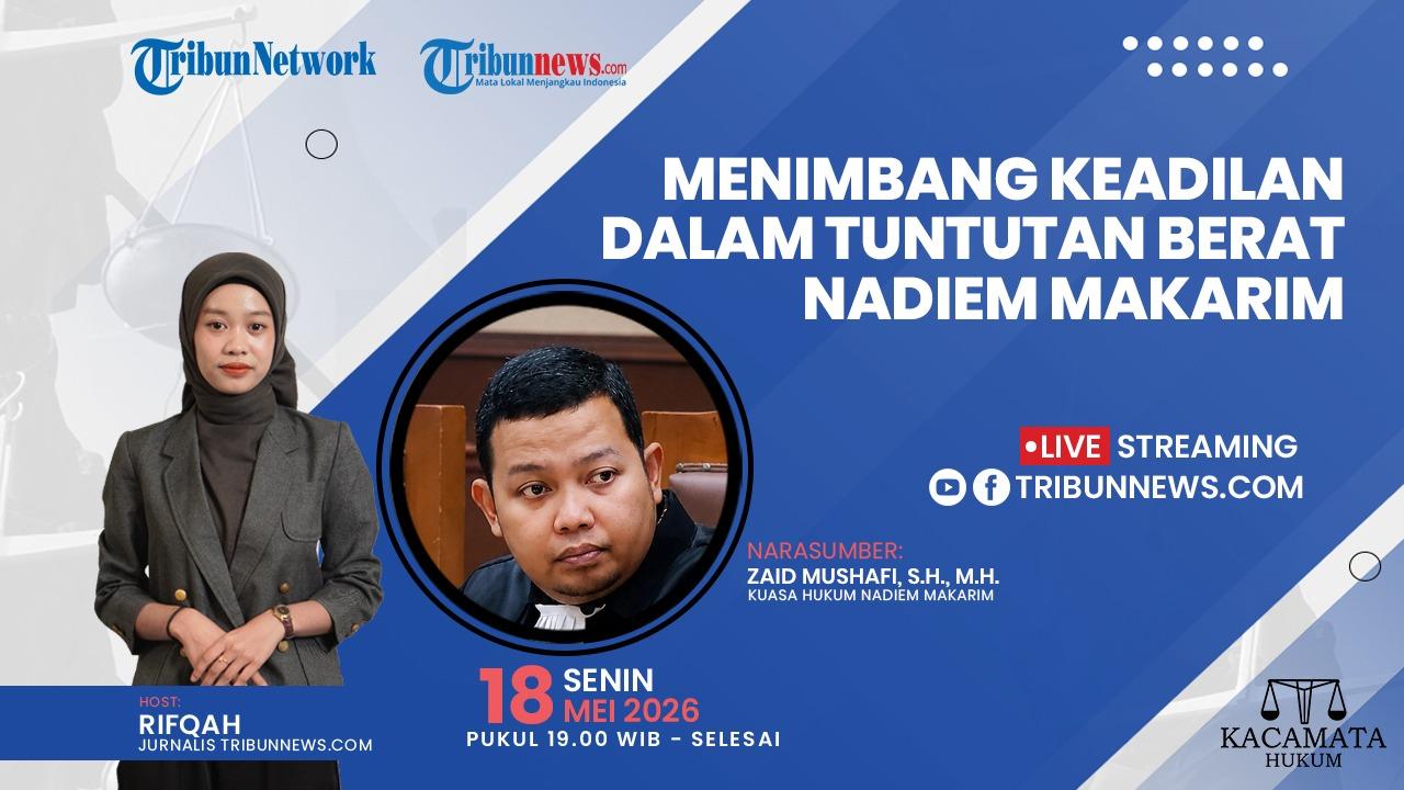 Talkshow Kacamata Hukum 18 Mei 2026: Menimbang Keadilan dalam Tuntutan Berat Nadiem Makarim