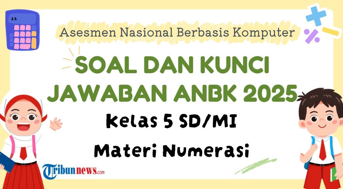 50 Soal ANBK Kelas 5 SD 2025 Materi Numerasi dan Kunci Jawaban Asesmen Nasional Berbasis Komputer