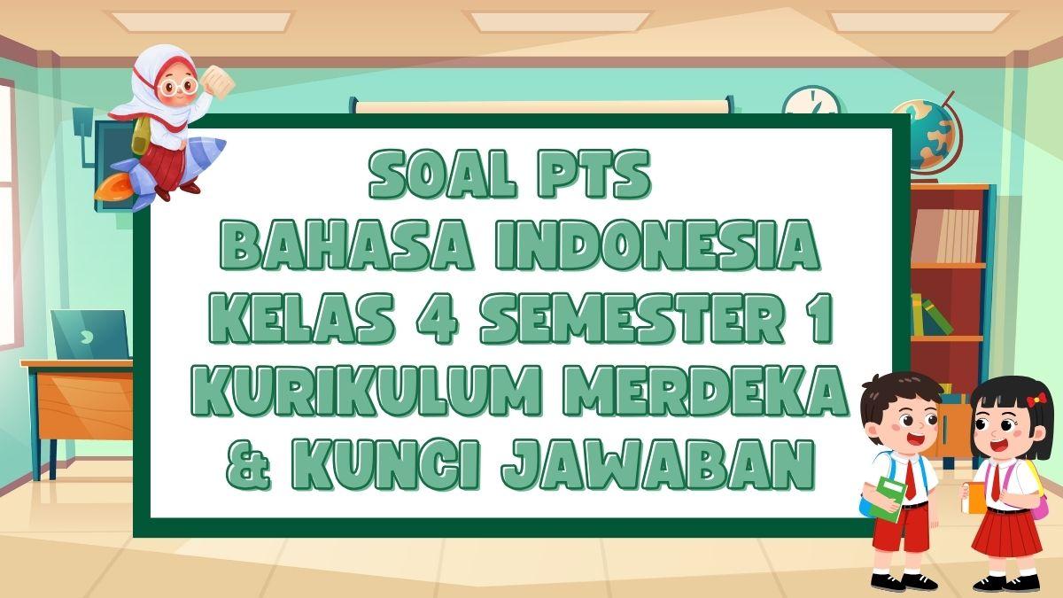 50 Soal PTS Bahasa Indonesia Kelas 4 Semester 1 Kurikulum Merdeka dan ...