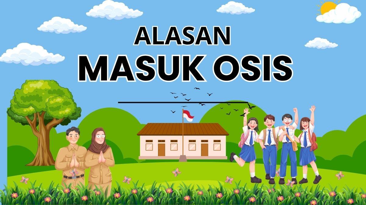 70 Alasan Masuk OSIS 2025 yang Cerdas dan Penuh Semangat Kepemimpinan