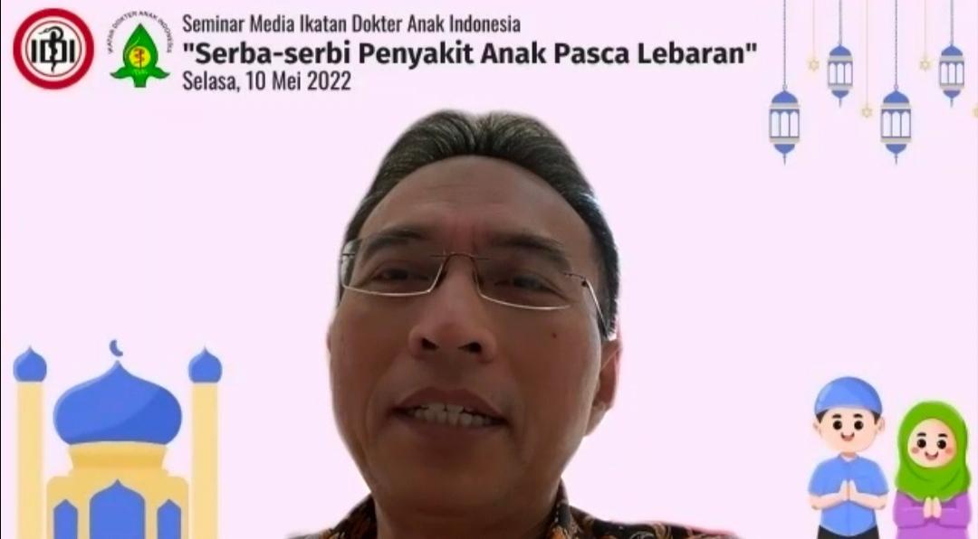 Ketua Umum PP Ikatan Dokter Anak Indonesia (IDAI), Dr. Piprim Basarah Yanuarso, Sp.A(K)., dalam virtual media briefing bertajuk 'Serba-serbi Penyakit Anak Pasca Lebaran', Selasa (10/5/2022).
