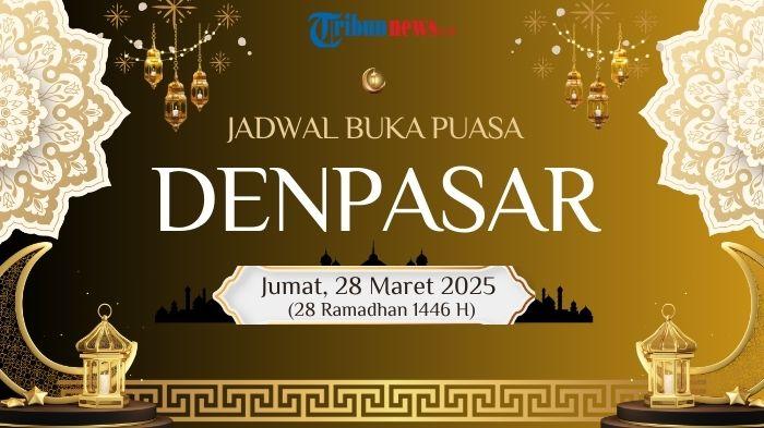 jadwal-buka-puasa-Denpasar-hari-ini-Jumat-28-Maret-2025-dsfghtyjkl.jpg