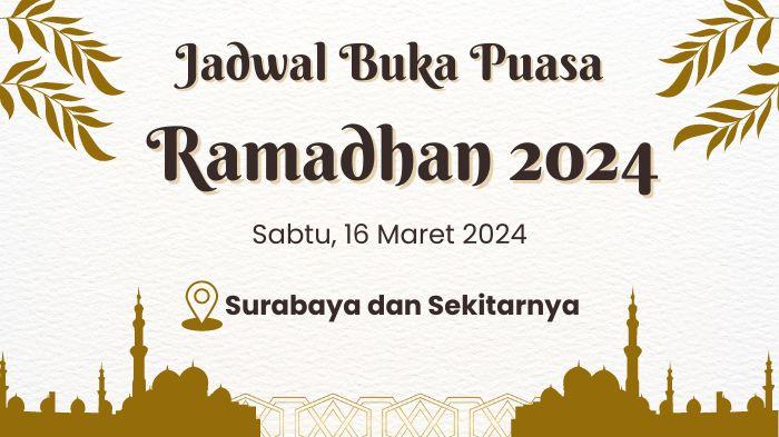 jadwal-buka-puasa-ramadhan-2024-di-surabaya-hari-ini-sabtu-16-maret.jpg