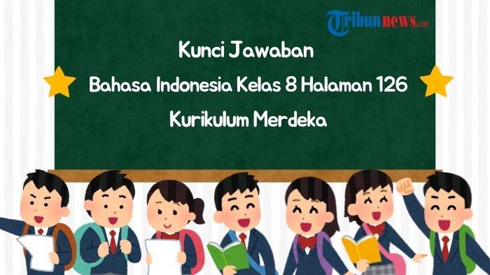 kunci-jawaban-Bahasa-Indonesia-kelas-8-halaman-126-kurikulum-merdeka-34234.jpg