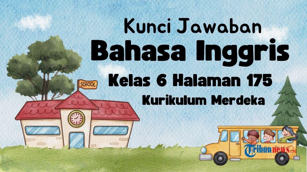 Kunci Jawaban Bahasa Inggris Kelas 6 Halaman 175 Kurikulum Merdeka Worksheet 6.7 Chapter 6