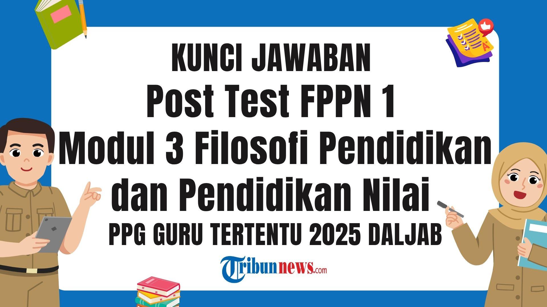 kunci-jawaban-Post-Test-FPPN-1-Modul-3-Filosofi-Pendidikan-dan-Pendidikan-Nilai-PPG-2025.jpg