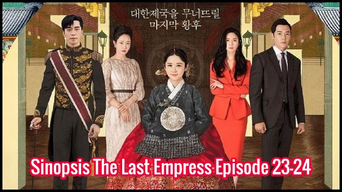 live-streaming-dan-sinopsis-drama-korea-the-last-empress-episode-23-24.jpg
