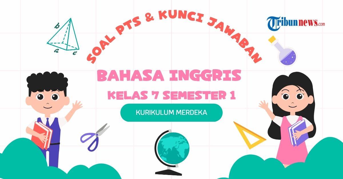 55 Soal PTS Bahasa Inggris Kelas 7 Semester 1 Kurikulum Merdeka, Lengkap dengan Kunci Jawaban