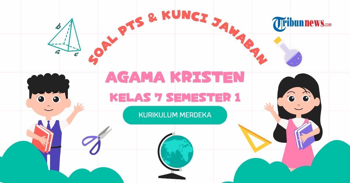 30 Soal PTS Agama Kristen Kelas 7 Semester 1 Kurikulum Merdeka, Lengkap dengan Kunci Jawaban