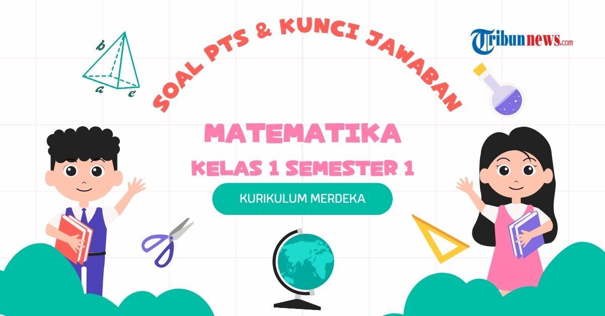60 Soal PTS Matematika Kelas 1 Semester 1 Kurikulum Merdeka, Lengkap dengan Kunci Jawaban