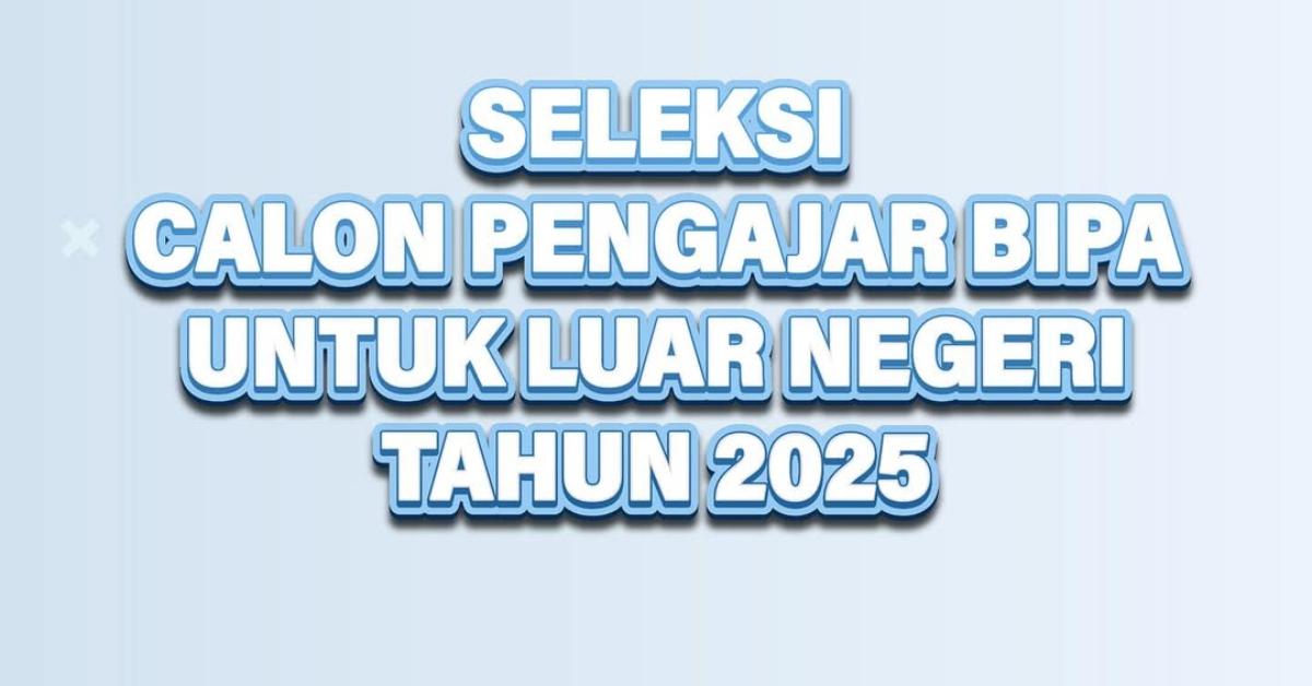seleksi-Calon-Pengajar-BIPA-untuk-penugasan-luar-negeri-tahun-2025.jpg