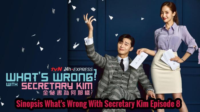 sinopsis-whats-wrong-with-secretary-kim-why-secretary-kim-episode-8.jpg