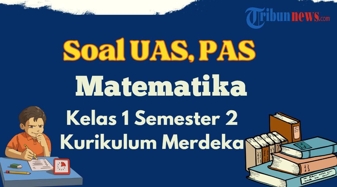 soal-uas-matematika-kelas-1-semester-2-tahun-2024-kurikulum-merdeka-dan-kunci-jawaban.jpg