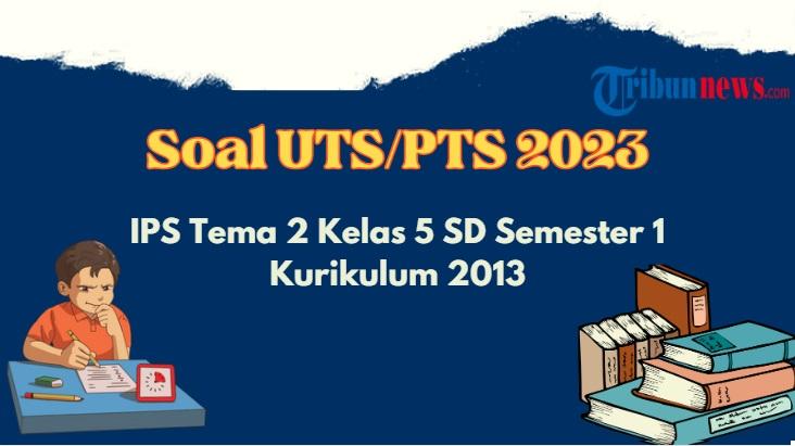 soal-uts-pts-ips-tema-2-kelas-5-semester-1-kurikulum-2013.jpg
