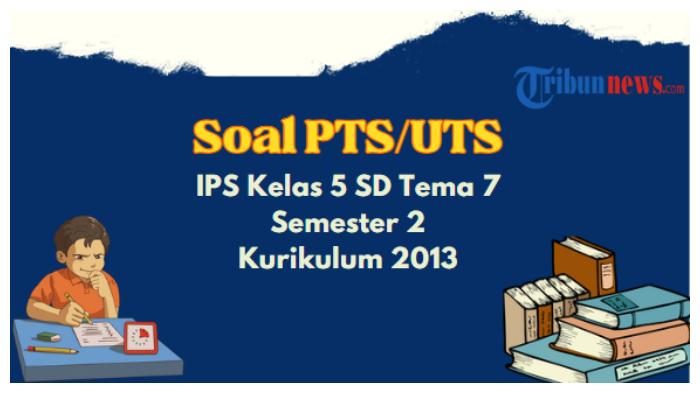 uts-ips-kelas-5-sd-tema-7-semester-2-kurikulum-merdeka.jpg