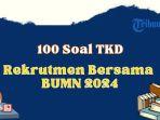 100-contoh-soal-tkd-rekrutmen-bersama-bumn-2024-dan-kunci-jawaban-6.jpg