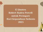 15-Quotes-Robert-Baden-Powell-untuk-Peringati-Hari-Kepanduan-Sedunia-2025.jpg