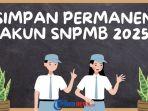 2-Hari-Lagi-Pendaftar-SNBP-dan-SNBT-dapat-Klik-Simpan-Permanen-Akun-SNPMB-2025.jpg