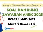 20 Soal ANBK Kelas 8 SMP 2025 Materi Numerasi dan Kunci Jawaban Asesmen Nasional Berbasis Komputer