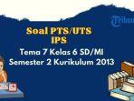 25-contoh-soal-pts-uts-ips-tema-7-kelas-6-semester-2-kurikulum-2013.jpg