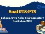 25-contoh-soal-uts-pts-bahasa-jawa-kelas-6-semester-1-k13-dan-kunci-jawaban.jpg