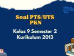 25-contoh-soal-uts-pts-pkn-kelas-9-semester-2-kurikulum-13.jpg