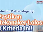 3 Kriteria Wajib agar Lolos Daftar Magang Kemnaker 2025, Cek di Sini