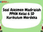 30-soal-asesmen-madrasah-ppkn-kelas-6-mi-2024-kurikulum-merdeka.jpg