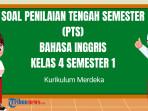 45 Soal PTS Bahasa Inggris Kelas 4 Semester 1 Kurikulum Merdeka, Lengkap dengan Kunci Jawaban